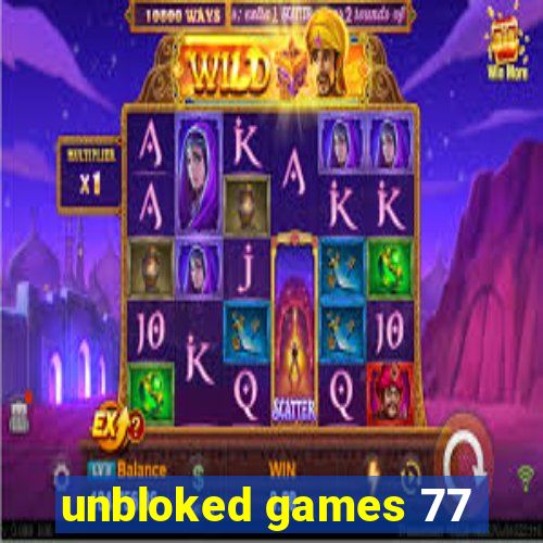 unbloked games 77